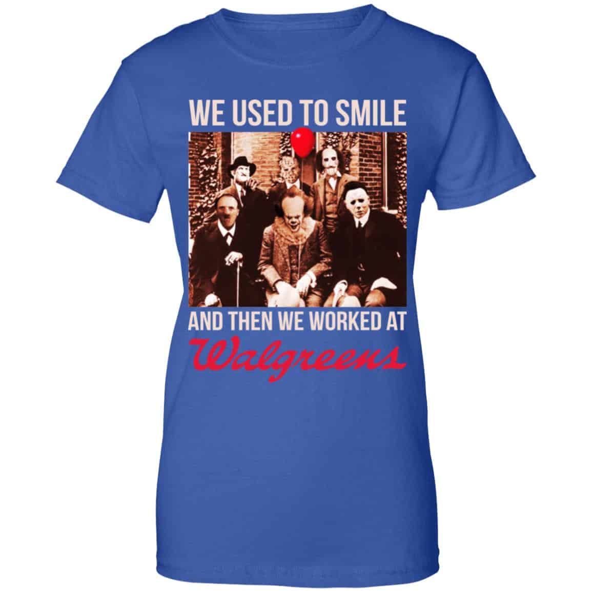 We Used To Smile And Then We Worked At Walgreens Shirt, Hoodie, Tank