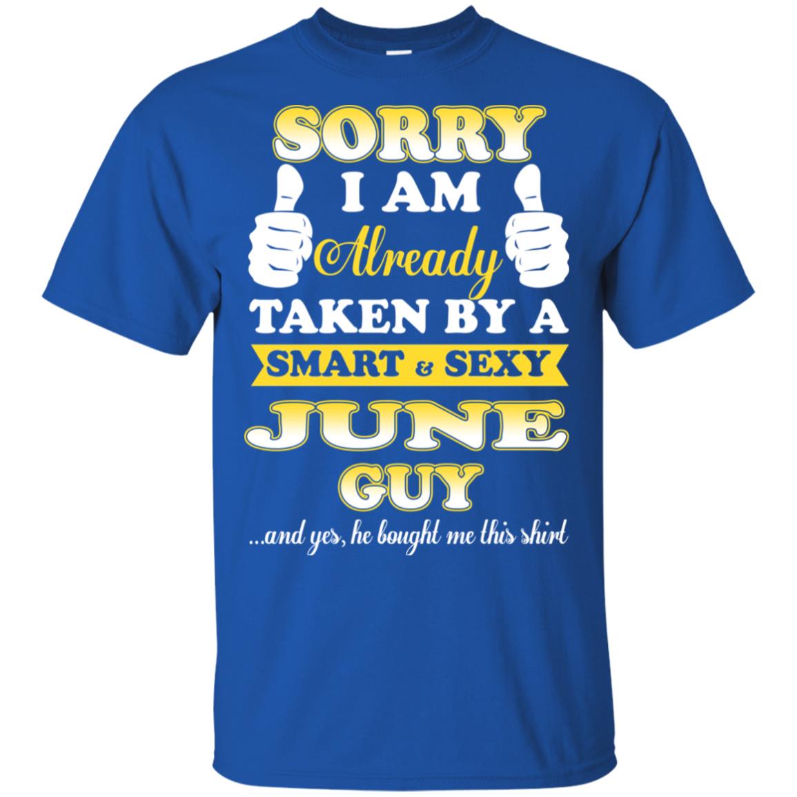 Sorry I Am Already Taken By A Smart & Sexy June Guy T-Shirts, Hoodie, Tank