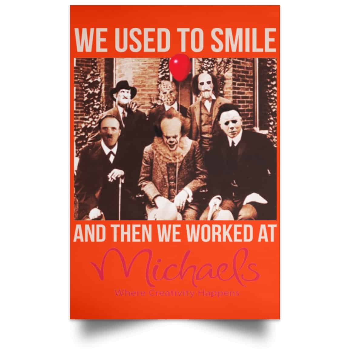 We Used To Smile And Then We Worked At Michaels Poster