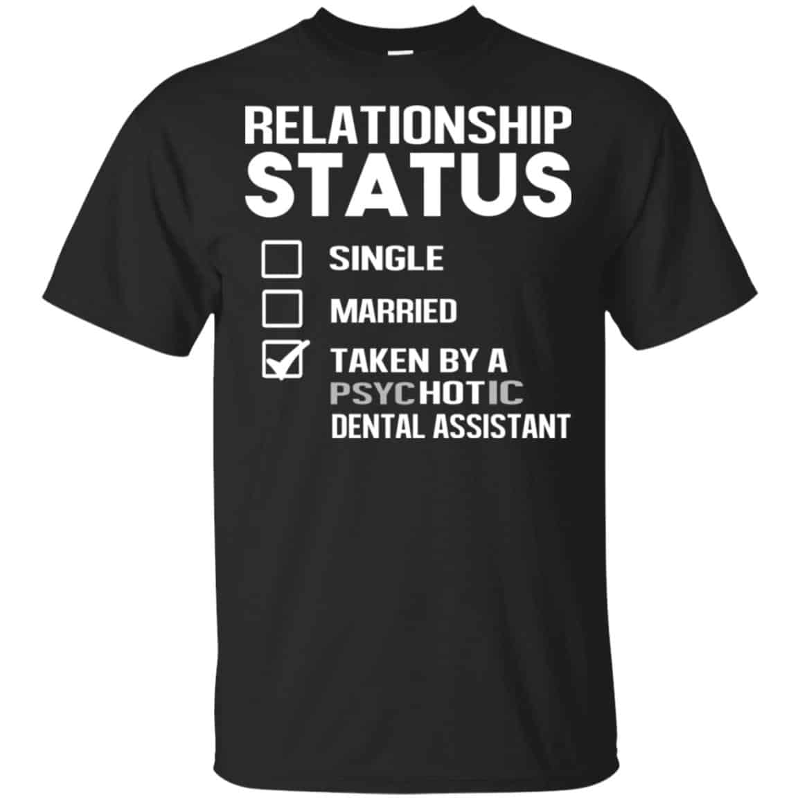 Taken By A Psychotic Dental Assistant Shirt, Hoodie, Tank