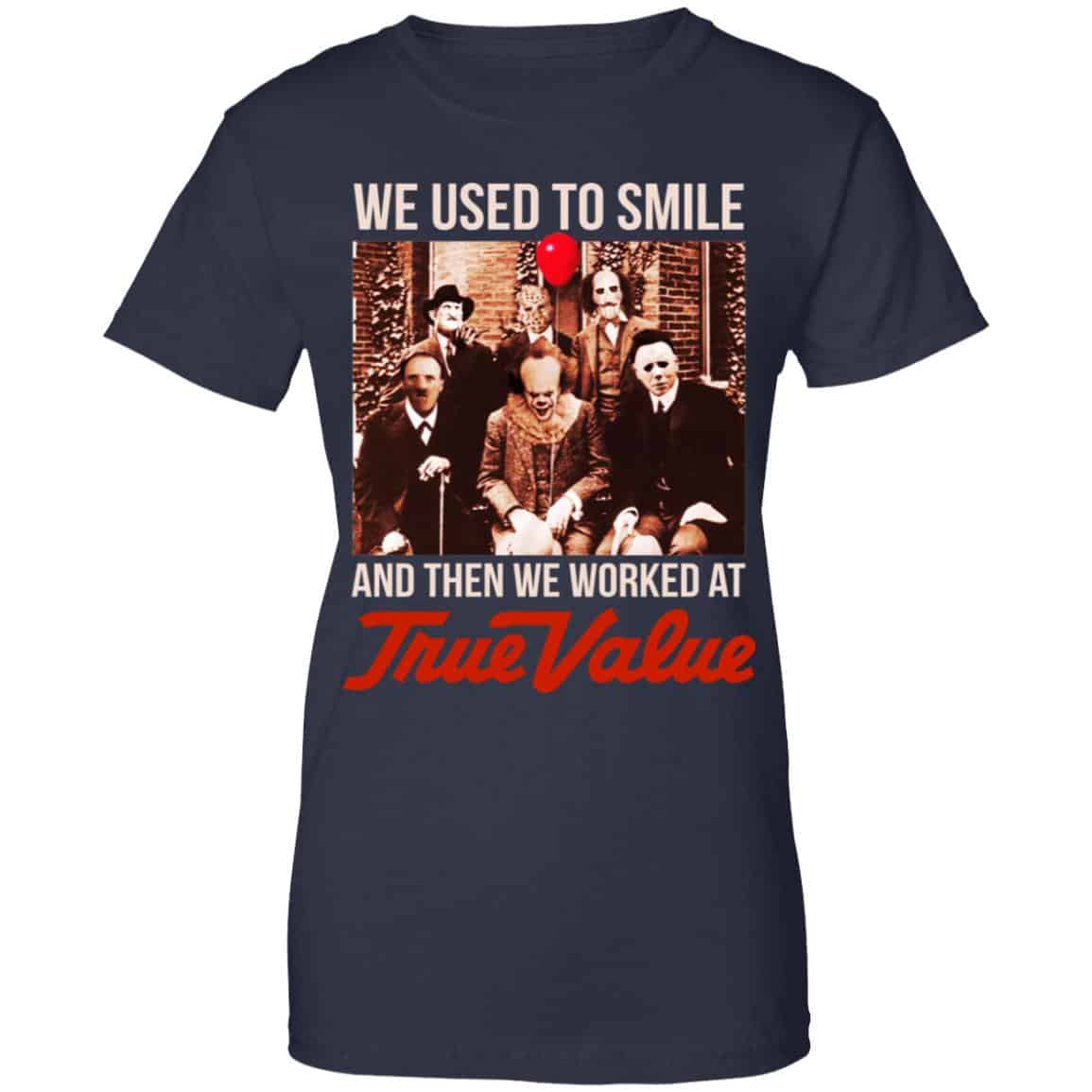 We Used To Smile And Then We Worked At True Value Shirt, Hoodie, Tank