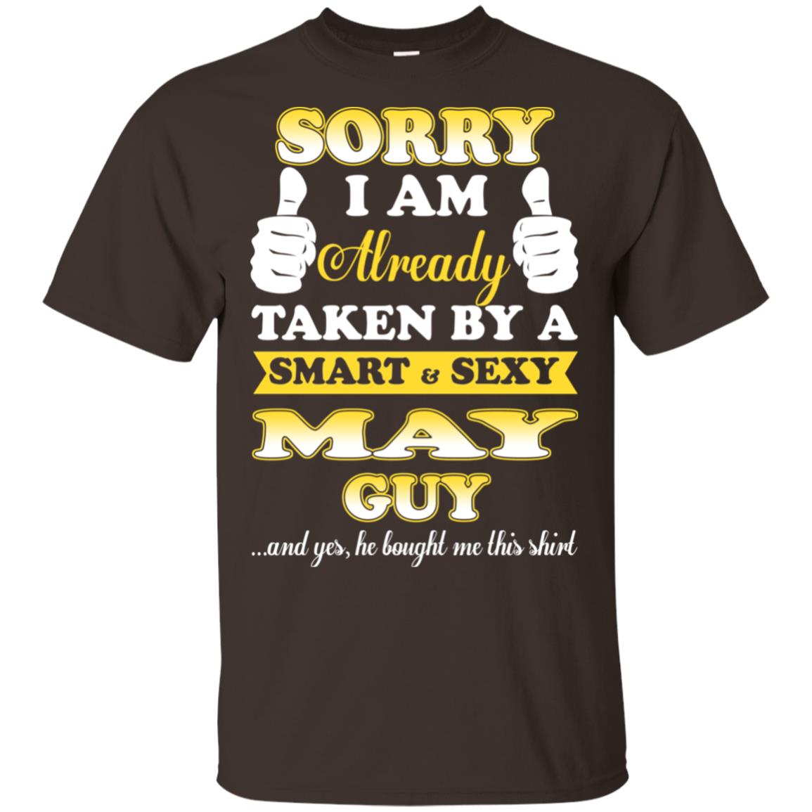 Sorry I Am Already Taken By A Smart & Sexy May Guy T-Shirts, Hoodie, Tank