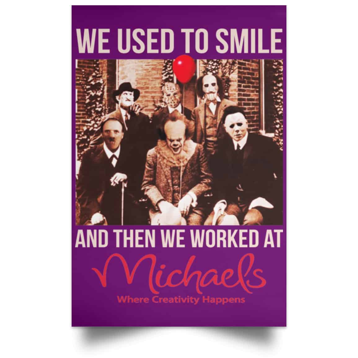 We Used To Smile And Then We Worked At Michaels Poster
