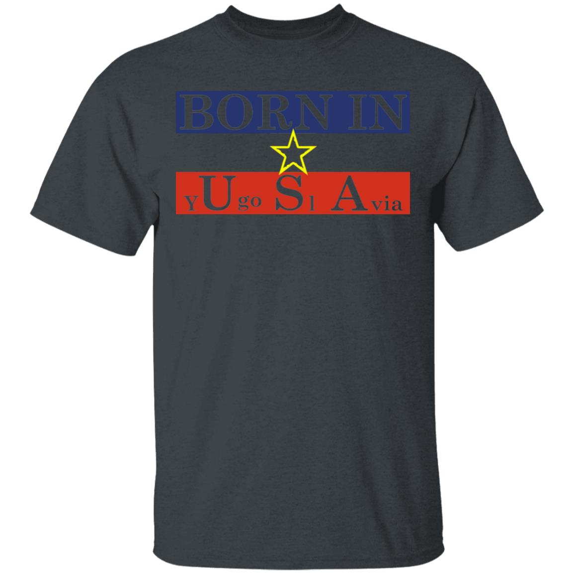Proud Yugoslavia Born In Usa Shirt, Hoodie, Tank