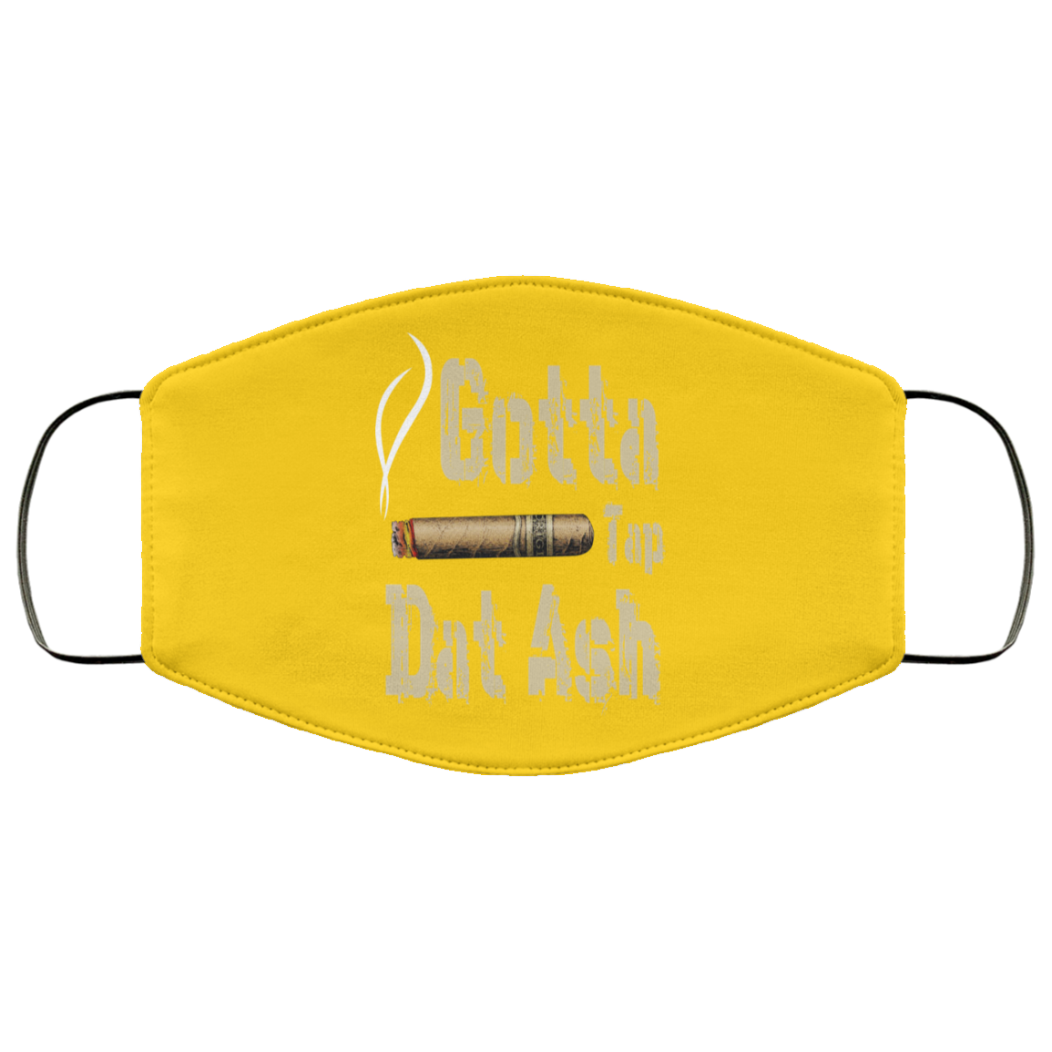 Gotta Tap Dat Ash Cigar Face Mask