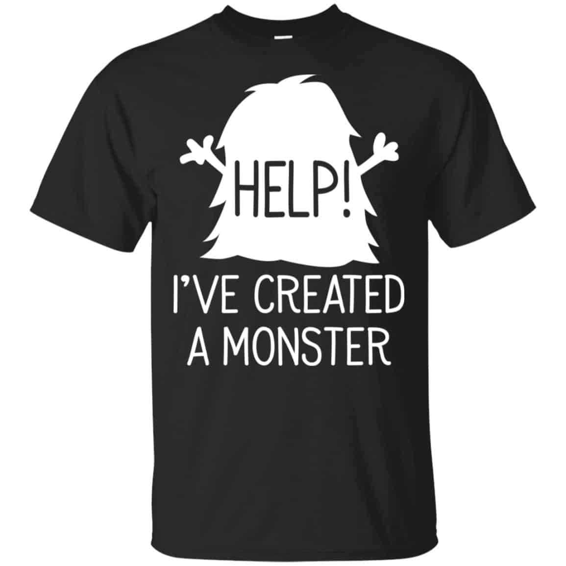 Help I’ve Created A Monster Shirt, Hoodie, Tank