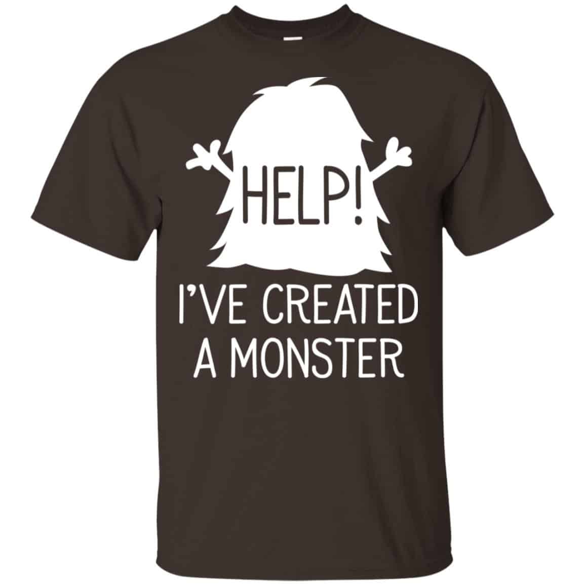 Help I’ve Created A Monster Shirt, Hoodie, Tank