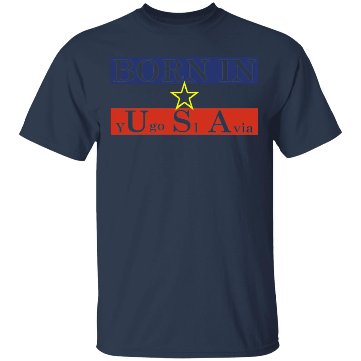 Proud Yugoslavia Born In Usa Shirt, Hoodie, Tank