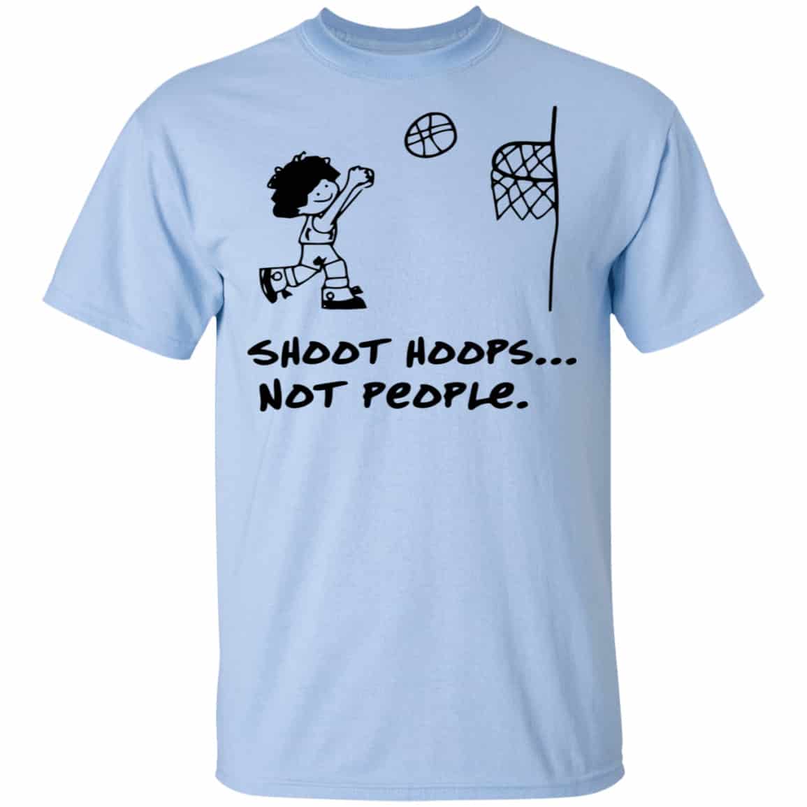 Shoot Hoops Not People Shirt, Hoodie, Tank