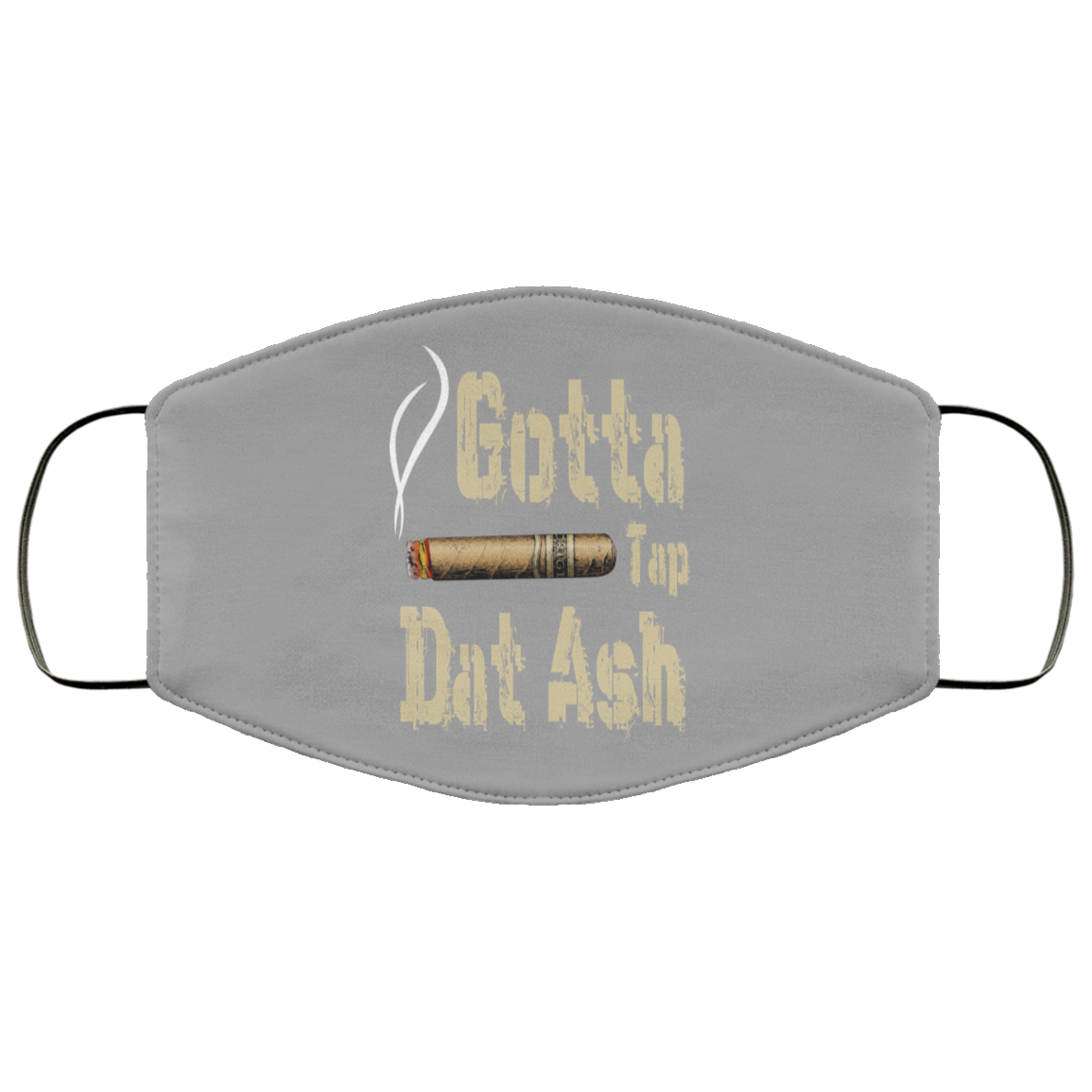 Gotta Tap Dat Ash Cigar Face Mask