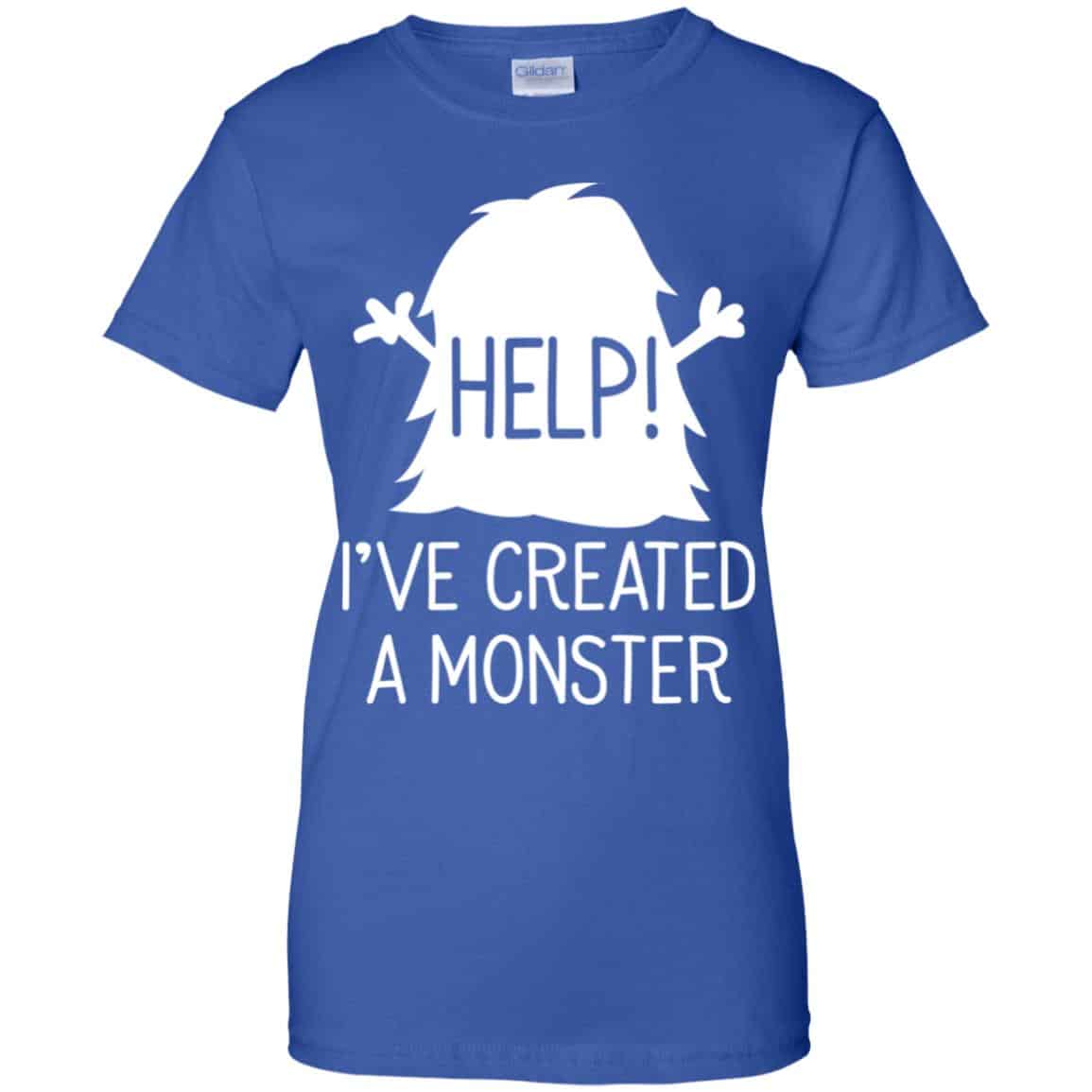 Help I’ve Created A Monster Shirt, Hoodie, Tank