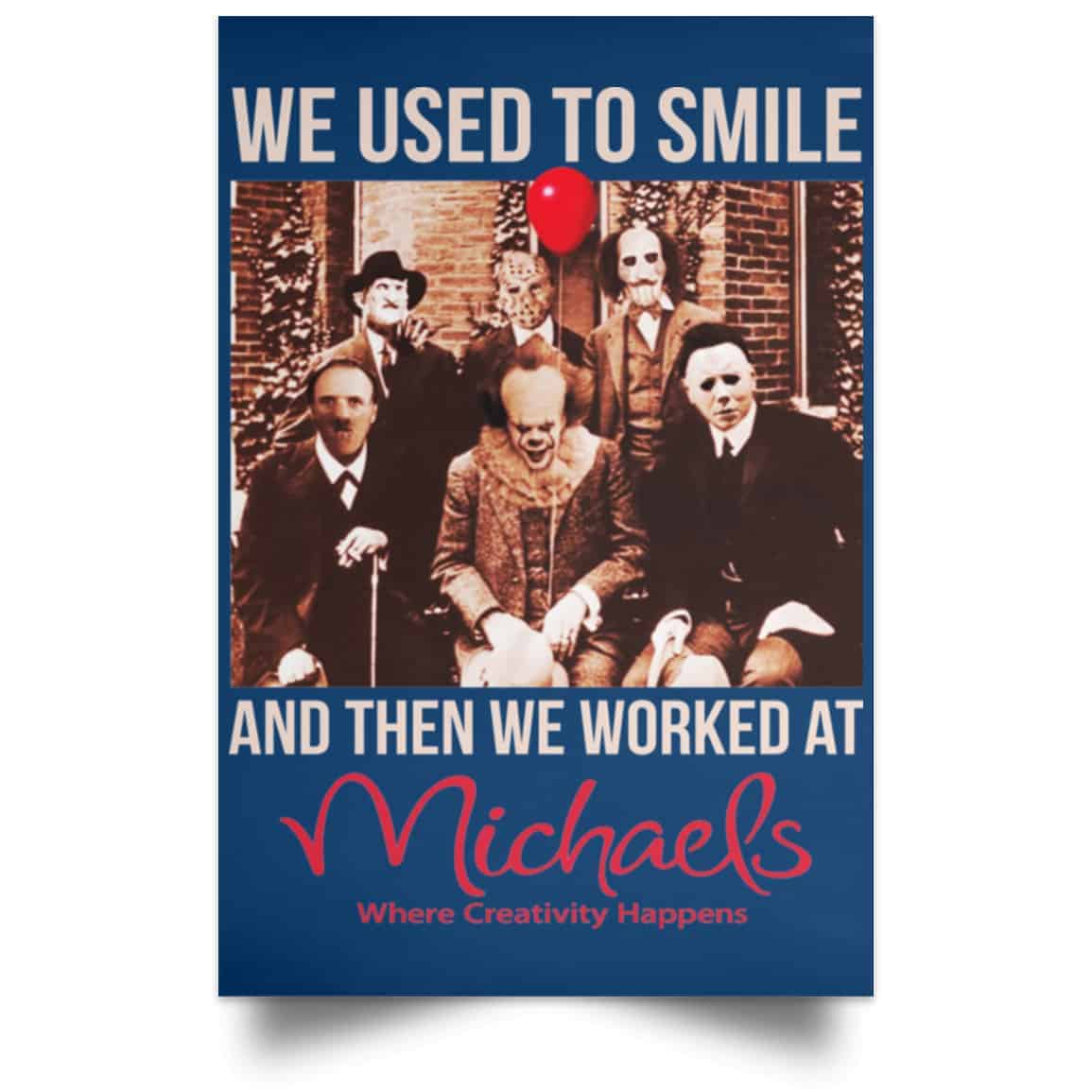 We Used To Smile And Then We Worked At Michaels Poster