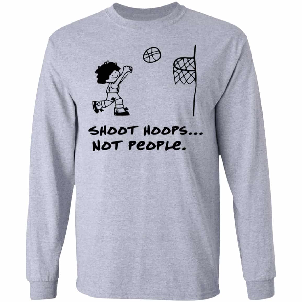 Shoot Hoops Not People Shirt, Hoodie, Tank