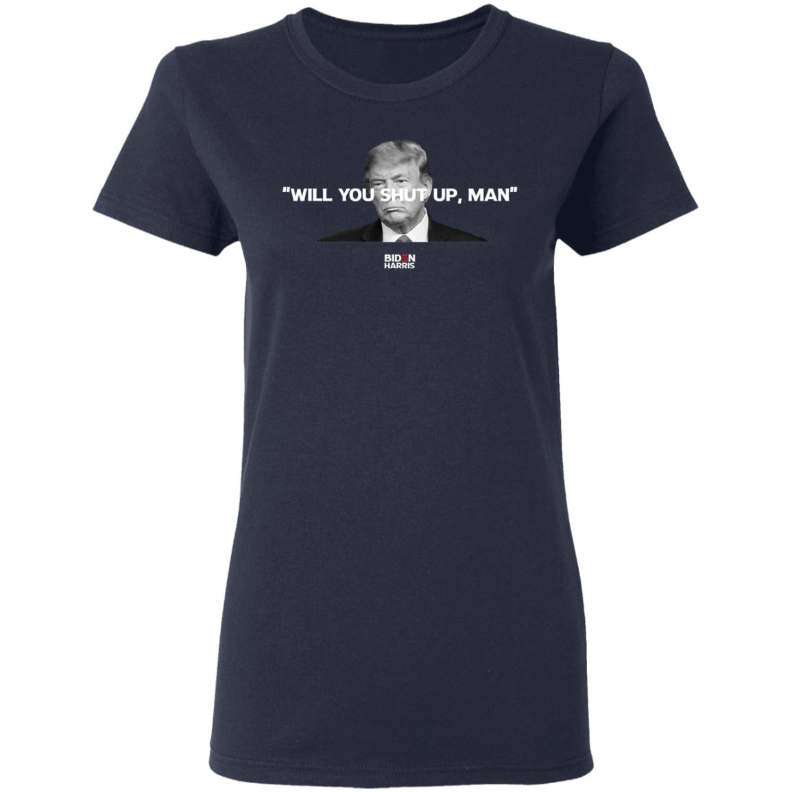 Will You Shut Up Man Biden Harris Anti Donald Trump 2020 Shirt, Hoodie, Tank