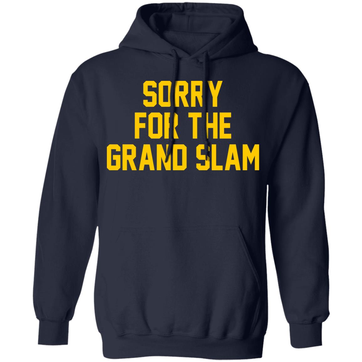 Sorry For The Grand Slam Shirt, Hoodie, Tank