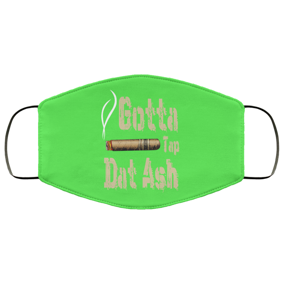 Gotta Tap Dat Ash Cigar Face Mask