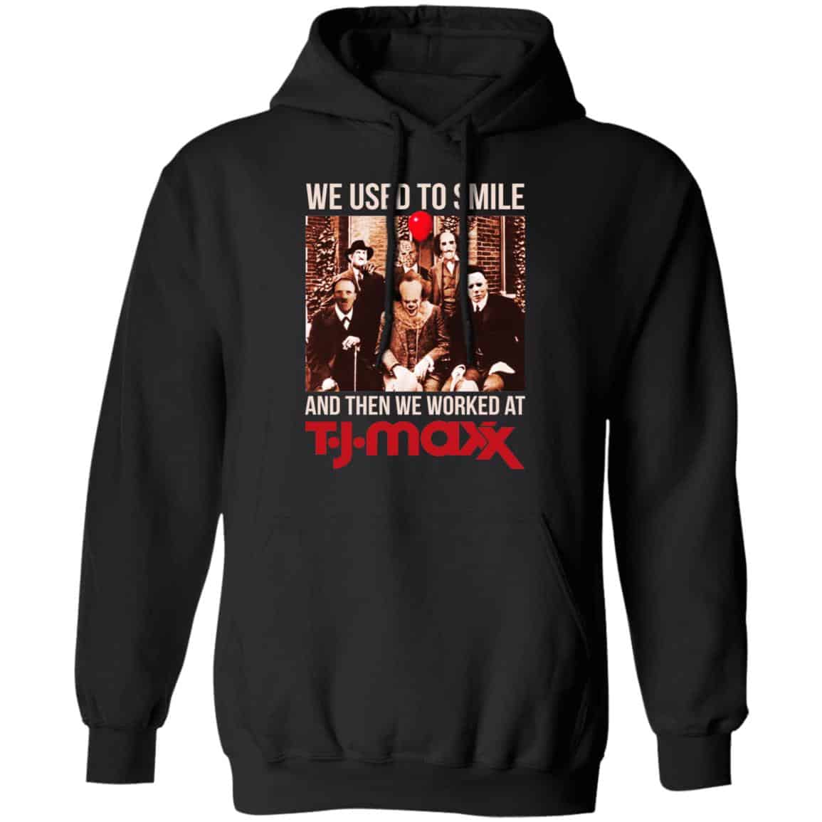 We Used To Smile And Then We Worked At T J Maxx Shirt, Hoodie, Tank