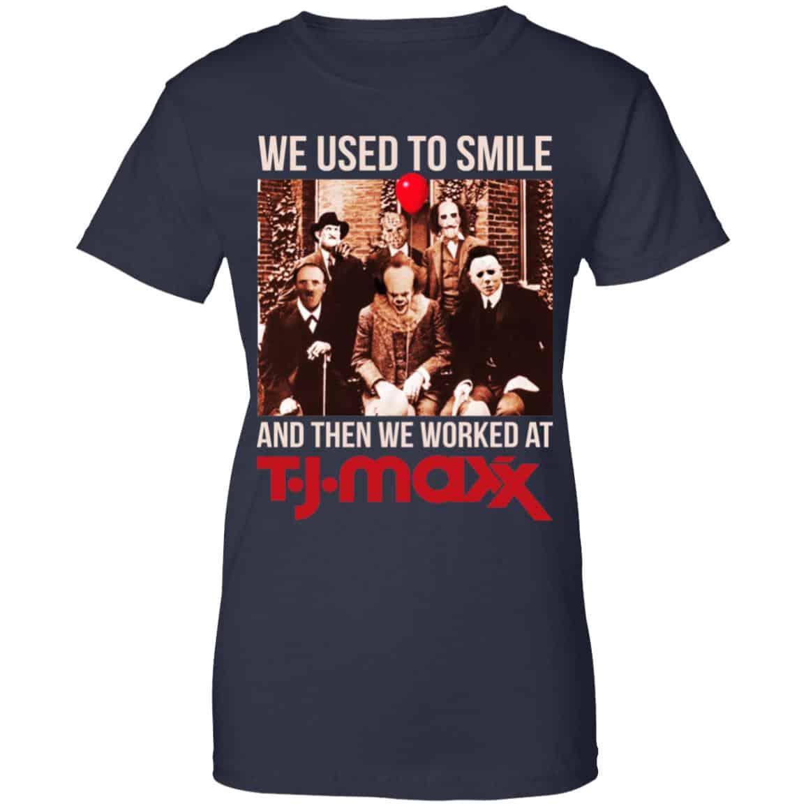 We Used To Smile And Then We Worked At T J Maxx Shirt, Hoodie, Tank