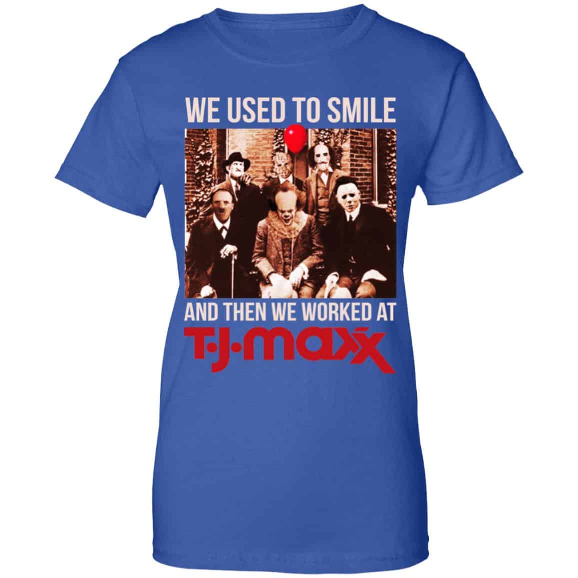 We Used To Smile And Then We Worked At T J Maxx Shirt, Hoodie, Tank