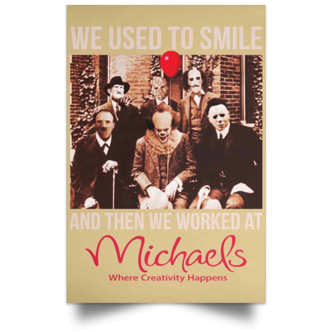 We Used To Smile And Then We Worked At Michaels Poster