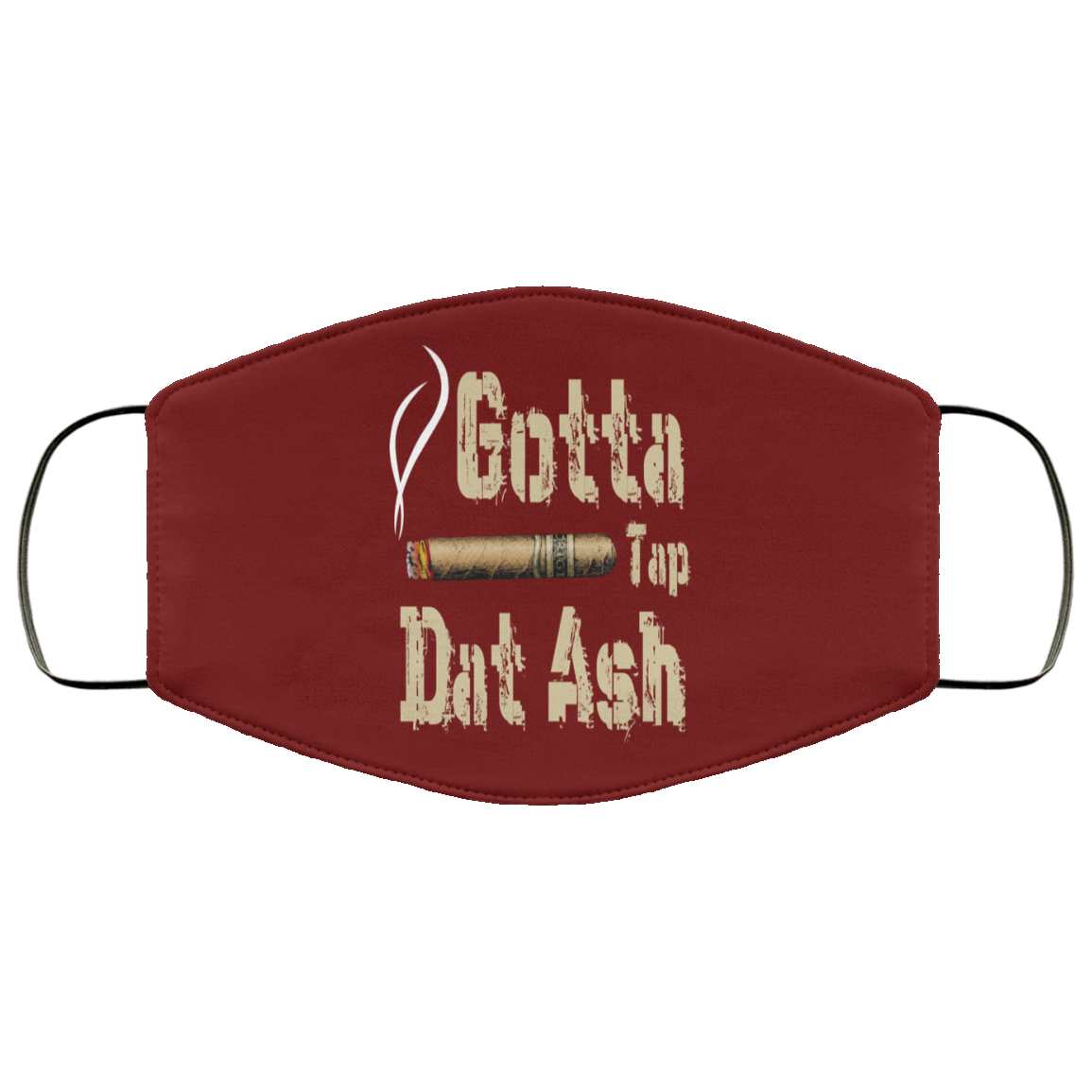 Gotta Tap Dat Ash Cigar Face Mask