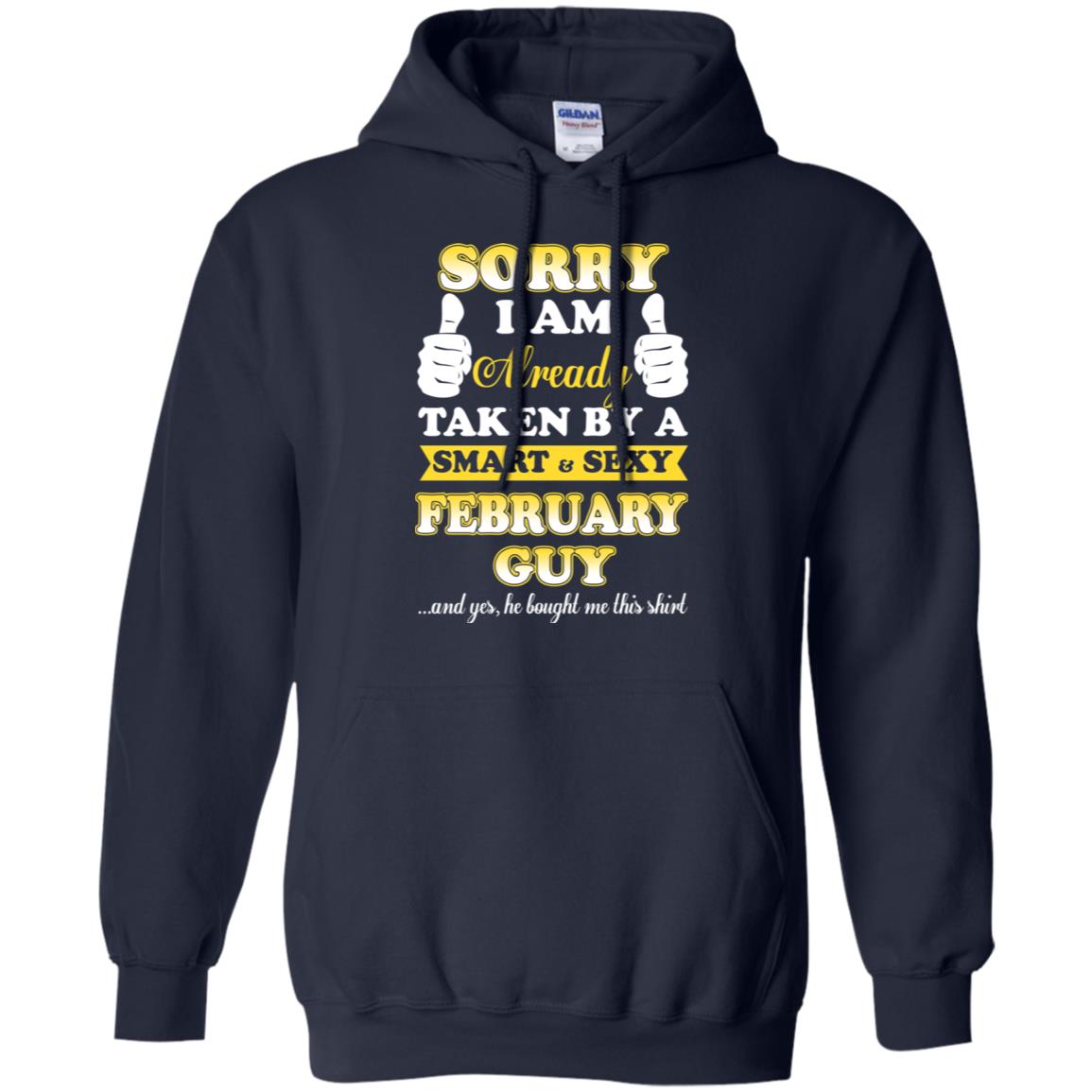 Sorry I Am Already Taken By A Smart & Sexy February Guy T-Shirts, Hoodie, Tank