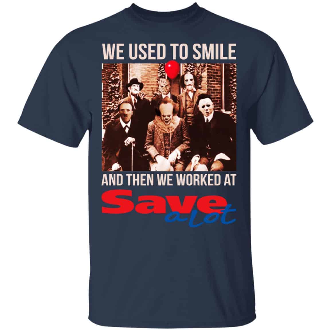 We Used To Smile And Then We Worked At Save A Lot Shirt, Hoodie, Tank