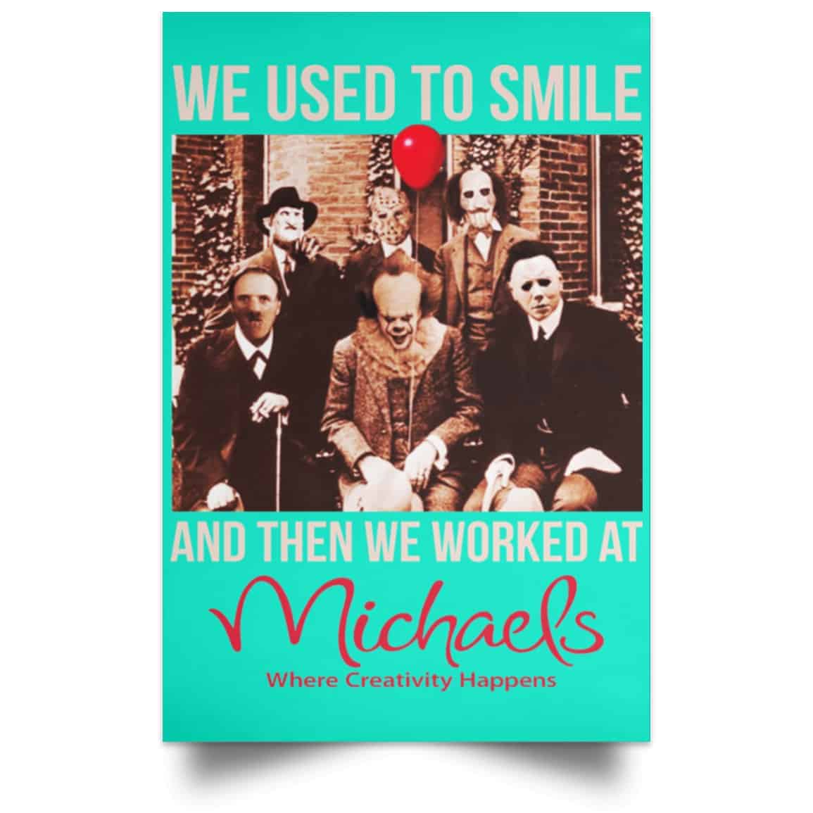 We Used To Smile And Then We Worked At Michaels Poster