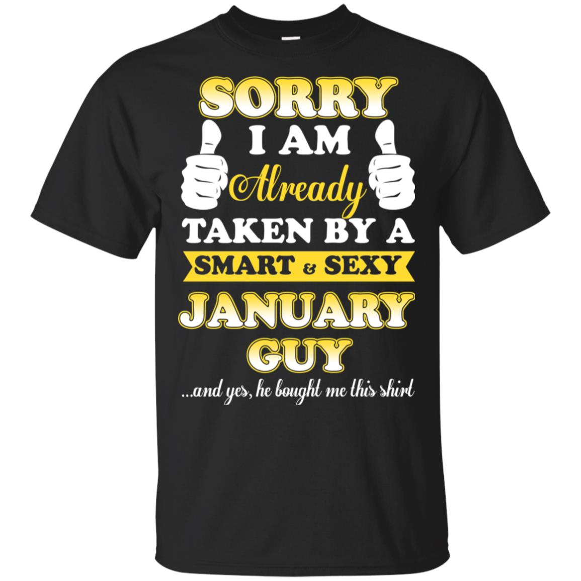 Sorry I Am Already Taken By A Smart & Sexy January Guy T-Shirts, Hoodie, Tank