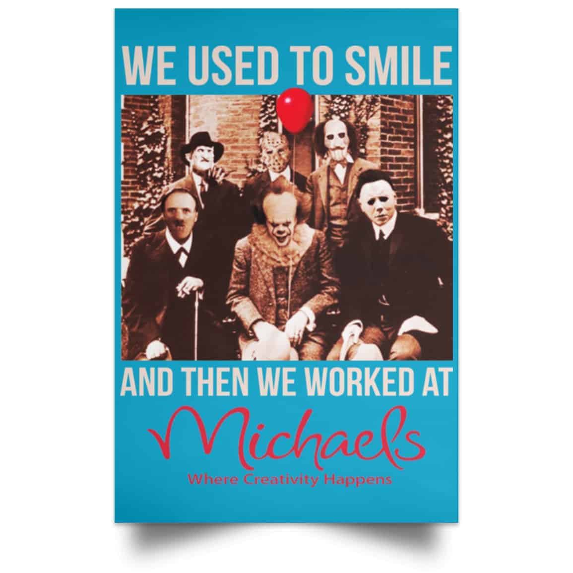 We Used To Smile And Then We Worked At Michaels Poster