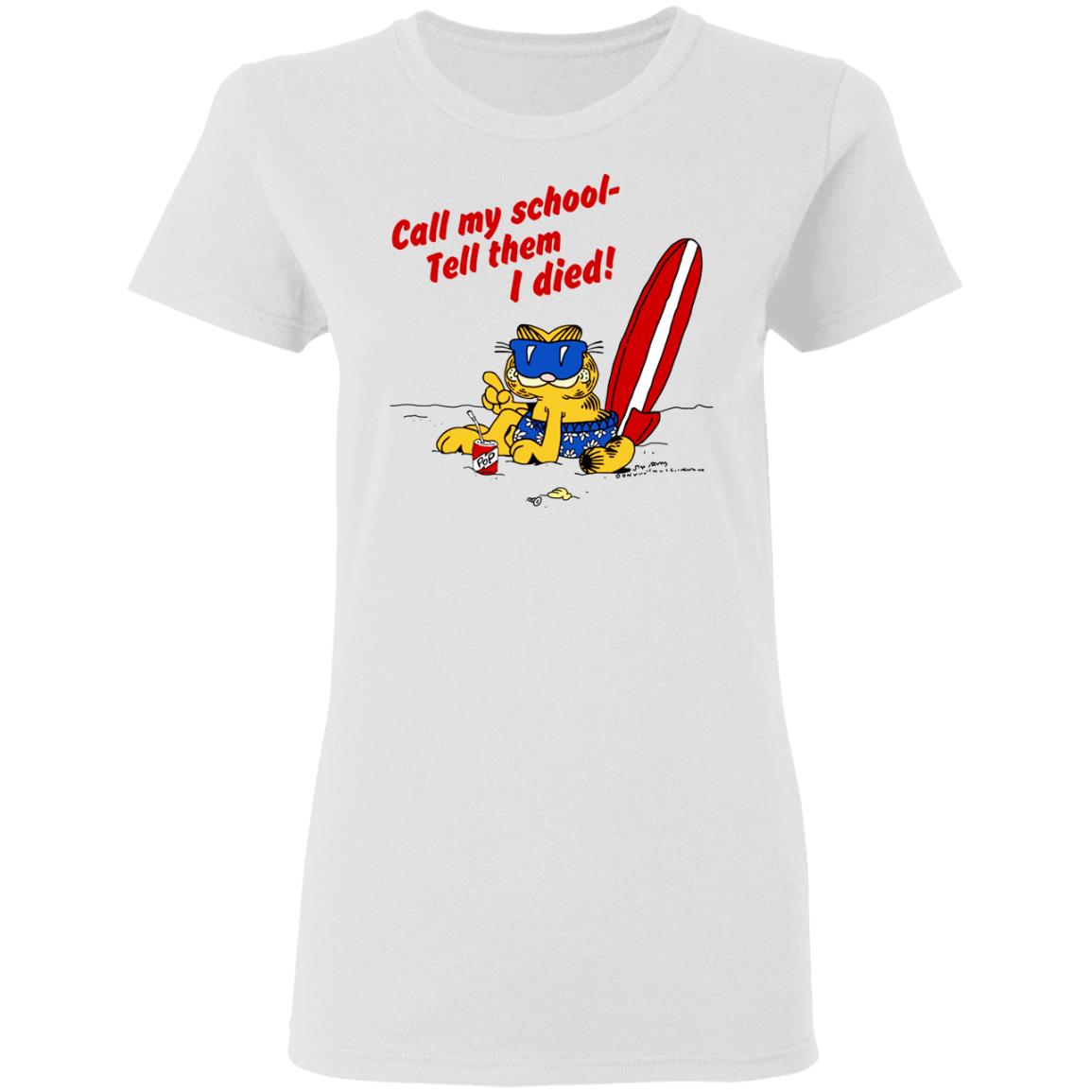 Call My School Tell Them I Died Summer Garfield Version Shirt, Hoodie, Tank
