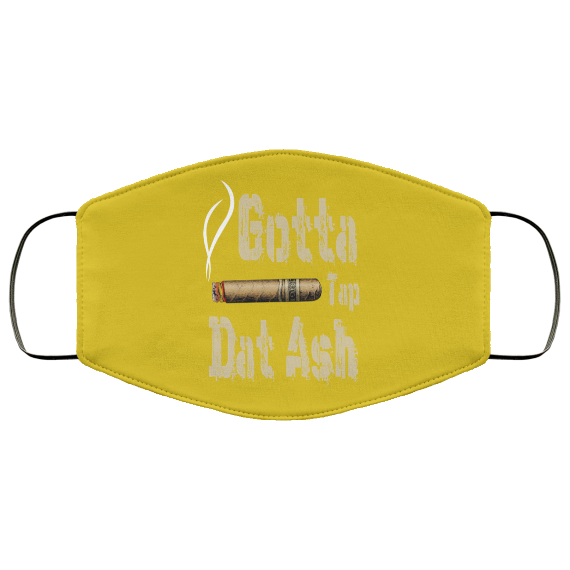 Gotta Tap Dat Ash Cigar Face Mask