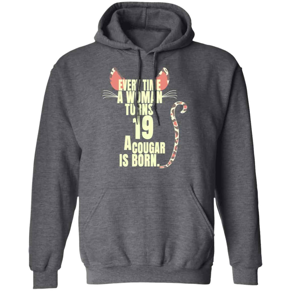 Every Time A Woman Turns 19 A Cougar Is Born Birthday Shirt, Hoodie, Tank