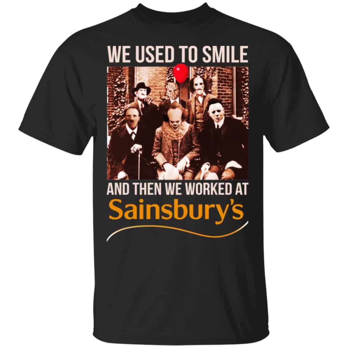 We Used To Smile And Then We Worked At Sainsbury’s Shirt, Hoodie, Tank