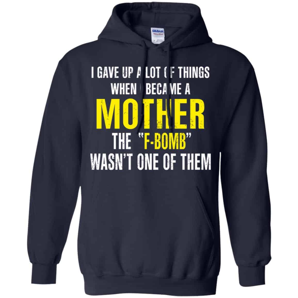 I Gave Up A Lot Of Things When I Become A Mother The F Bomb Wasn’t One Of Them T-Shirts, Hoodie, Tank