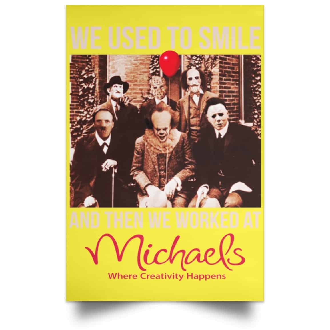 We Used To Smile And Then We Worked At Michaels Poster