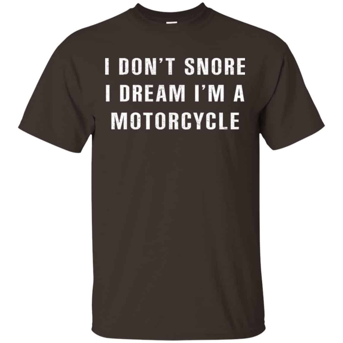 I Don’t Snore I Dream I’m A Motorcycle Shirt, Hoodie, Tank