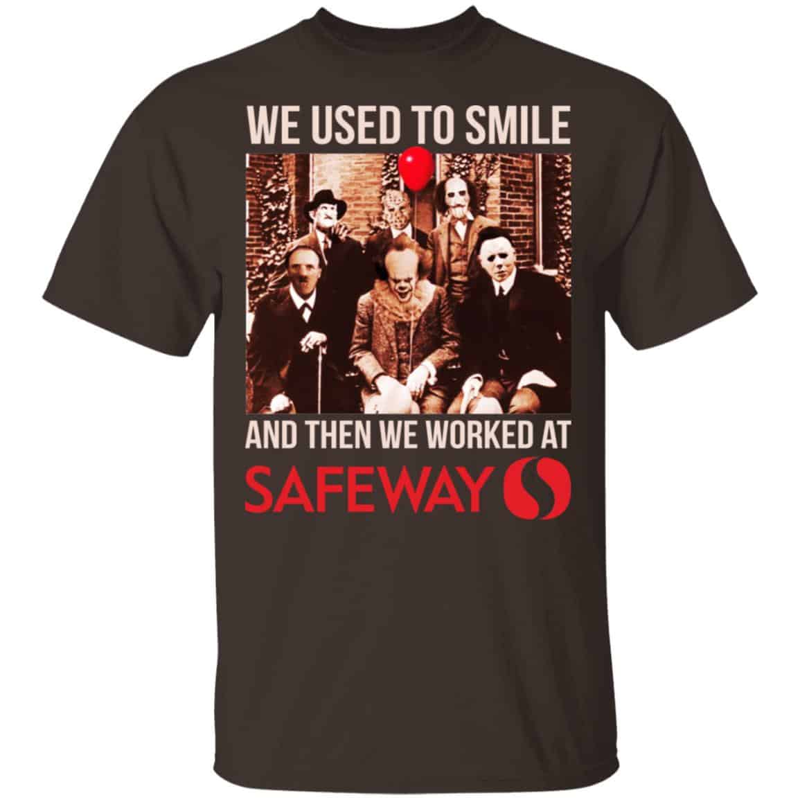 We Used To Smile And Then We Worked At Safeway Shirt, Hoodie, Tank
