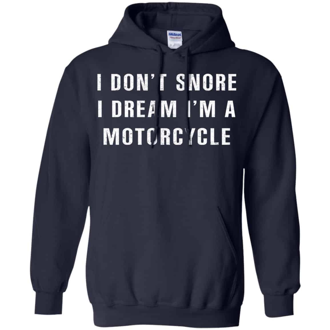 I Don’t Snore I Dream I’m A Motorcycle Shirt, Hoodie, Tank