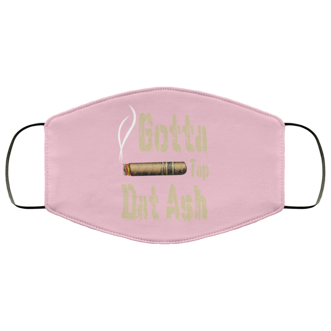 Gotta Tap Dat Ash Cigar Face Mask