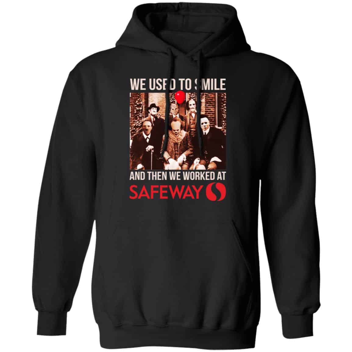 We Used To Smile And Then We Worked At Safeway Shirt, Hoodie, Tank