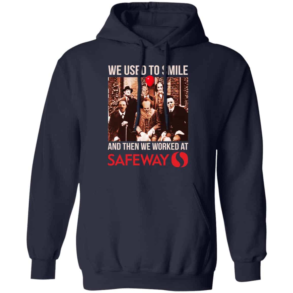 We Used To Smile And Then We Worked At Safeway Shirt, Hoodie, Tank