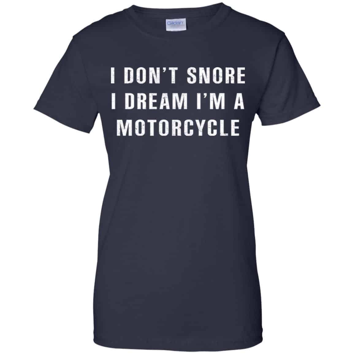I Don’t Snore I Dream I’m A Motorcycle Shirt, Hoodie, Tank