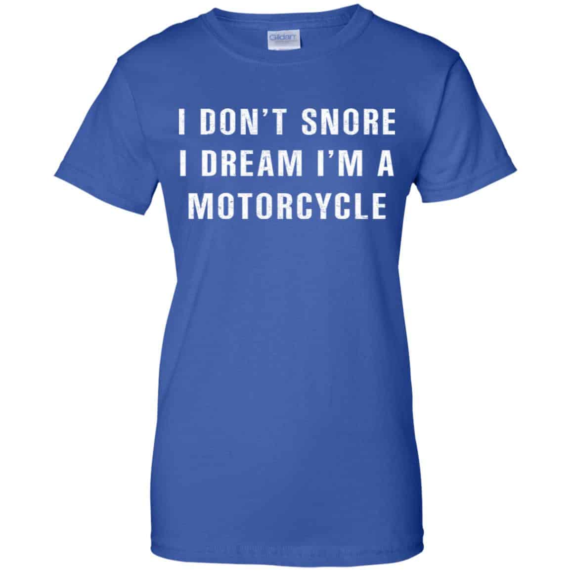 I Don’t Snore I Dream I’m A Motorcycle Shirt, Hoodie, Tank