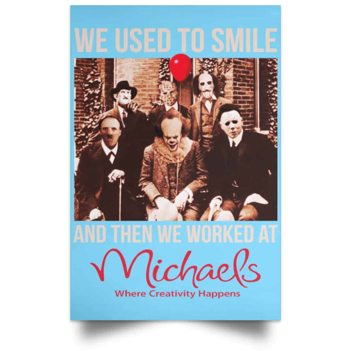 We Used To Smile And Then We Worked At Michaels Poster