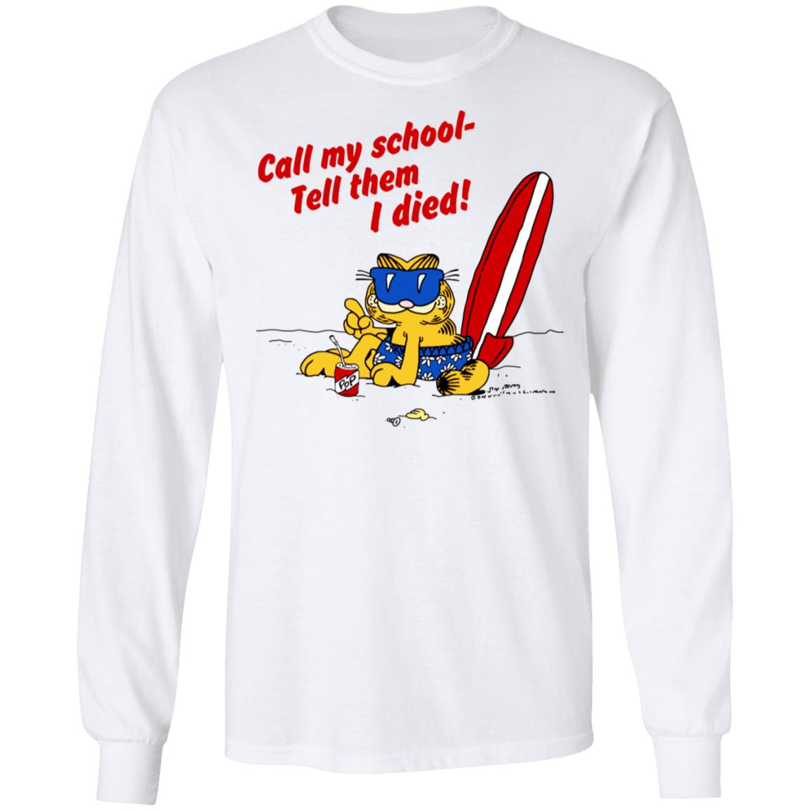 Call My School Tell Them I Died Summer Garfield Version Shirt, Hoodie, Tank
