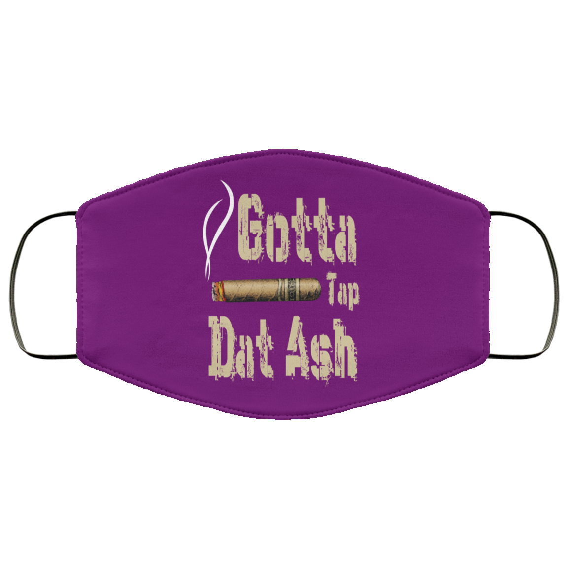 Gotta Tap Dat Ash Cigar Face Mask