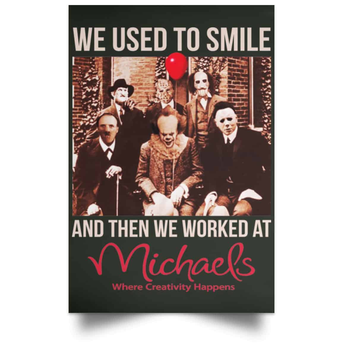 We Used To Smile And Then We Worked At Michaels Poster