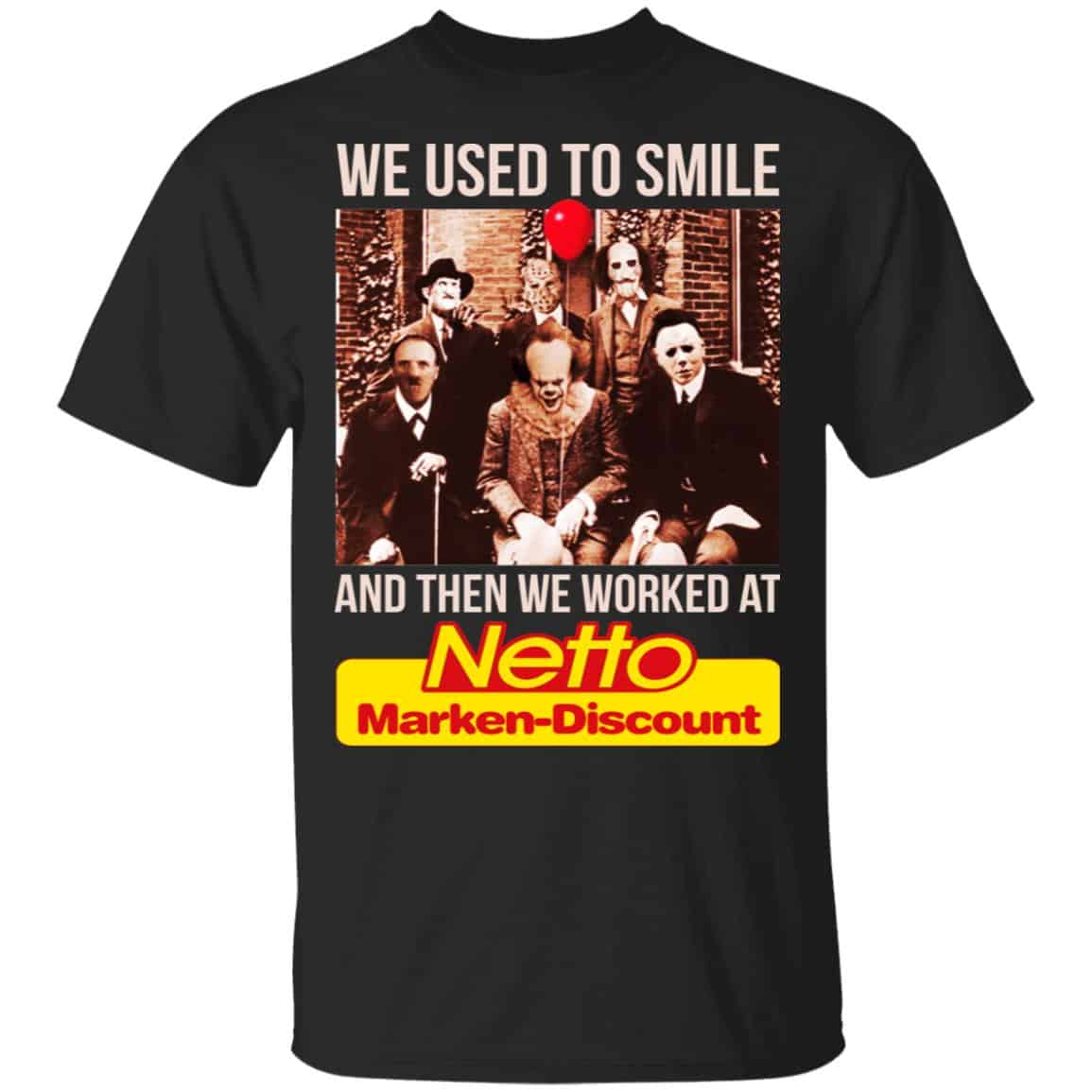 We Used To Smile And Then We Worked At Netto Marken-Discount Shirt, Hoodie, Tank