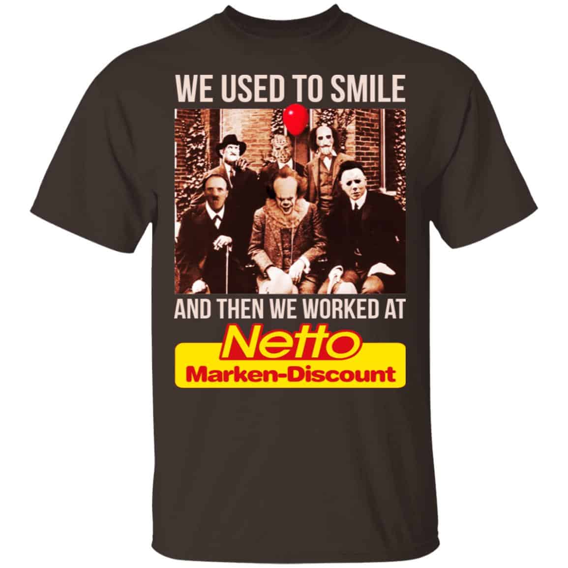 We Used To Smile And Then We Worked At Netto Marken-Discount Shirt, Hoodie, Tank